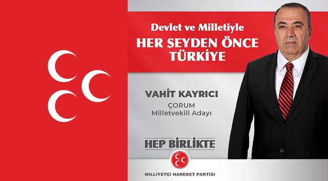 MHP ÇORUM MİLLETVEKİLİ ADAYI VAHİT KAYRICI